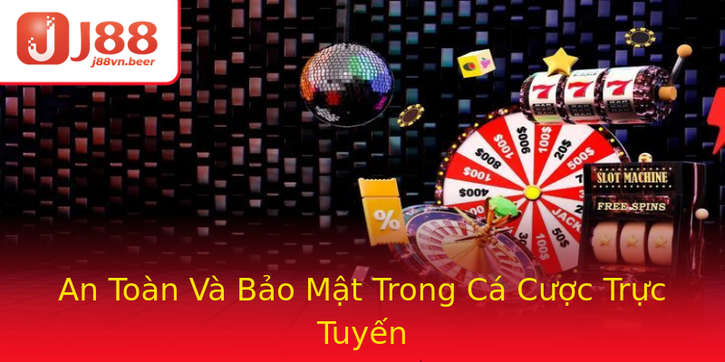 An Toàn Và Bảo Mật Trong Cá Cược Trực Tuyến An Toàn Và Bảo Mật Trong Cá Cược Trực Tuyến