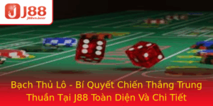 Bach Thu Lo Bi Quyet Chien Thang Trung Thuan Tai J88 Toan Dien Va Chi Tiet