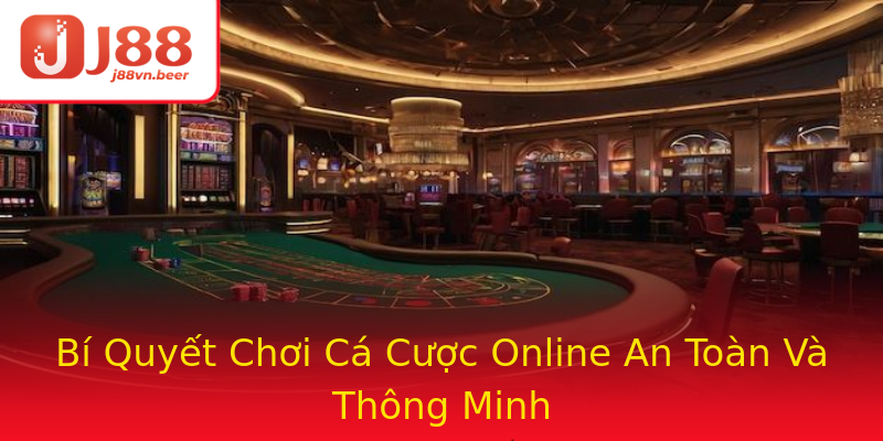 Bí Quyết Chơi Cá Cược Online An Toàn Và Thông Minh Bí Quyết Chơi Cá Cược Online An Toàn Và Thông Minh