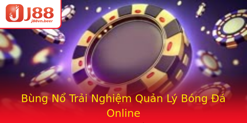 Bùng Nổ Trải Nghiệm Quản Lý Bóng Đá Online Bùng Nổ Trải Nghiệm Quản Lý Bóng Đá Online