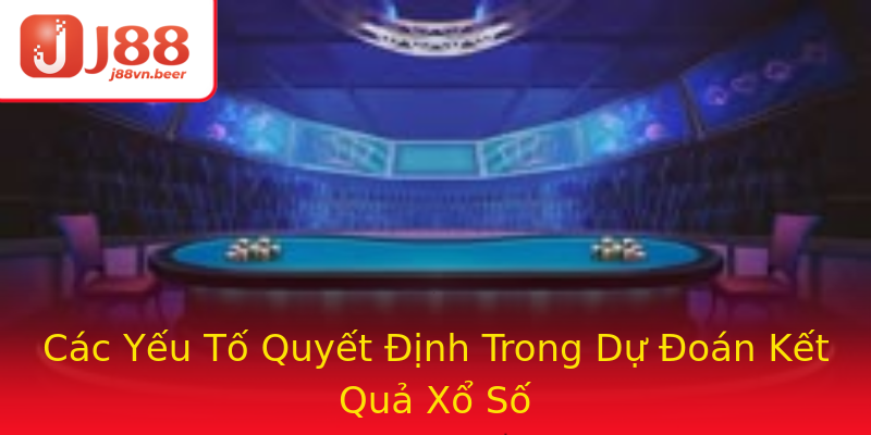 Các Yếu Tố Quyết Định Trong Dự Đoán Kết Quả Xổ Số Các Yếu Tố Quyết Định Trong Dự Đoán Kết Quả Xổ Số