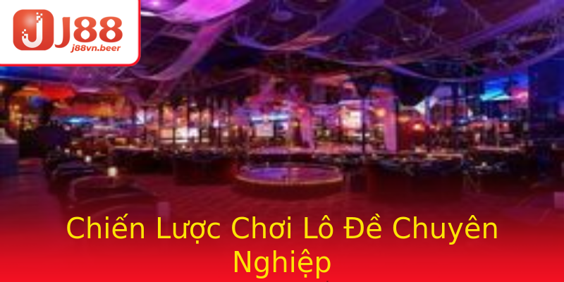 Chiến Lược Chơi Lô Đề Chuyên Nghiệp Chiến Lược Chơi Lô Đề Chuyên Nghiệp