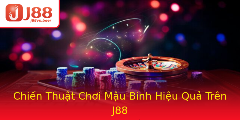 Chiến Thuật Chơi Mậu Binh Hiệu Quả Trên J88 Chiến Thuật Chơi Mậu Binh Hiệu Quả Trên J88