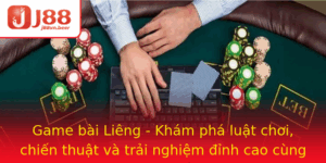 Game Bai Lieng Kham Pha Luat Choi Chien Thuat Va Trai Nghiem Inh Cao Cung J88