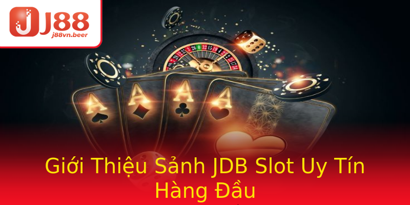 Giới Thiệu Sảnh JDB Slot Uy Tín Hàng Đầu Giới Thiệu Sảnh JDB Slot Uy Tín Hàng Đầu