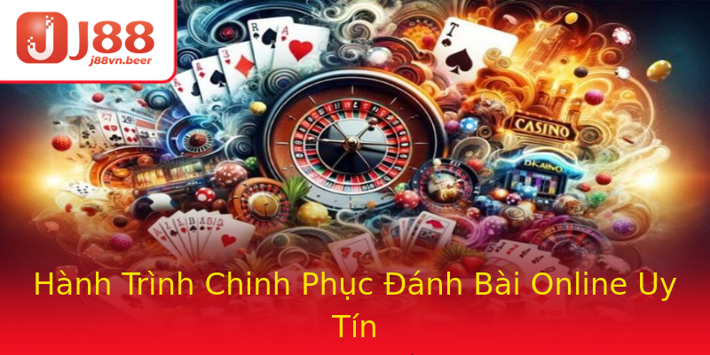 Hành Trình Chinh Phục Đánh Bài Online Uy Tín Hành Trình Chinh Phục Đánh Bài Online Uy Tín