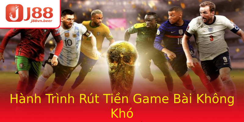 Hành Trình Rút Tiền Game Bài Không Khó Hành Trình Rút Tiền Game Bài Không Khó
