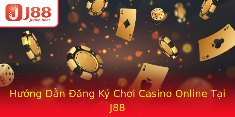 Hướng Dẫn Đăng Ký Chơi Casino Online Tại J88 Hướng Dẫn Đăng Ký Chơi Casino Online Tại J88