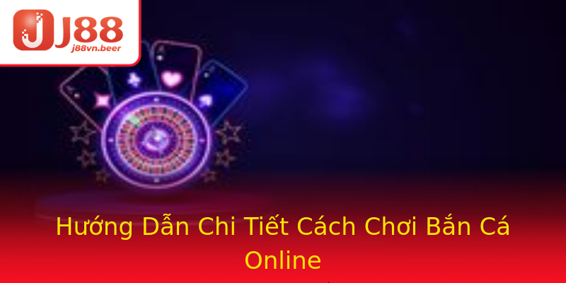 Hướng Dẫn Chi Tiết Cách Chơi Bắn Cá Online Hướng Dẫn Chi Tiết Cách Chơi Bắn Cá Online