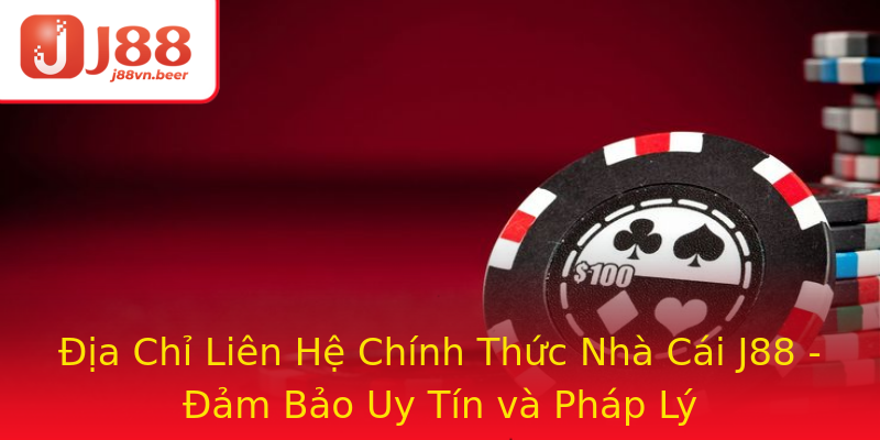 Địa Chỉ Liên Hệ Chính Thức Nhà Cái J88 - Đảm Bảo Uy Tín và Pháp Lý Địa Chỉ Liên Hệ Chính Thức Nhà Cái J88 - Đảm Bảo Uy Tín và Pháp Lý
