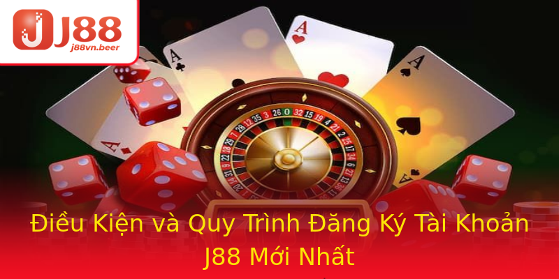 Điều Kiện và Quy Trình Đăng Ký Tài Khoản J88 Mới Nhất Điều Kiện và Quy Trình Đăng Ký Tài Khoản J88 Mới Nhất