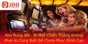 Keo Rung J88 Bi Mat Chien Thang Khong Phai Ai Cung Biet E Chinh Phuc Inh Cao