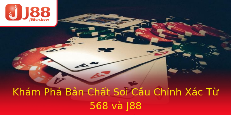 Khám Phá Bản Chất Soi Cầu Chính Xác Từ 568 và J88 Khám Phá Bản Chất Soi Cầu Chính Xác Từ 568 và J88