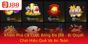 Kham Pha Ca Cuoc Bong A J88 Bi Quyet Choi Hieu Qua Va An Toan