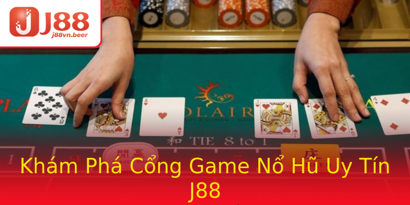Khám Phá Cổng Game Nổ Hũ Uy Tín J88 Khám Phá Cổng Game Nổ Hũ Uy Tín J88