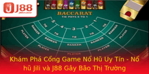 Kham Pha Cong Game No Hu Uy Tin No Hu Jili Va J88 Gay Bao Thi Truong