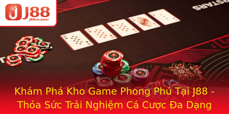 Khám Phá Kho Game Phong Phú Tại J88 - Thỏa Sức Trải Nghiệm Cá Cược Đa Dạng Khám Phá Kho Game Phong Phú Tại J88 - Thỏa Sức Trải Nghiệm Cá Cược Đa Dạng