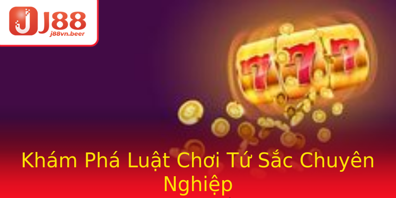 Khám Phá Luật Chơi Tứ Sắc Chuyên Nghiệp Khám Phá Luật Chơi Tứ Sắc Chuyên Nghiệp