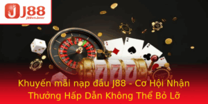 Khuyen Mai Nap Au J88 Co Hoi Nhan Thuong Hap Dan Khong The Bo Lo