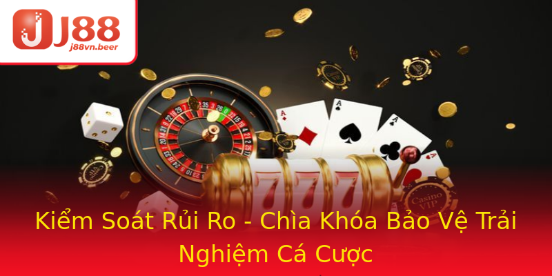 Kiểm Soát Rủi Ro - Chìa Khóa Bảo Vệ Trải Nghiệm Cá Cược Kiểm Soát Rủi Ro - Chìa Khóa Bảo Vệ Trải Nghiệm Cá Cược