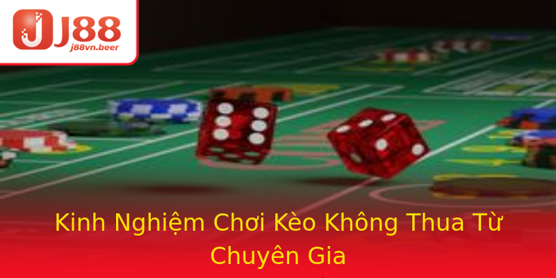 Kinh Nghiệm Chơi Kèo Không Thua Từ Chuyên Gia Kinh Nghiệm Chơi Kèo Không Thua Từ Chuyên Gia