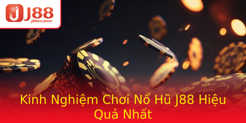 Kinh Nghiệm Chơi Nổ Hũ J88 Hiệu Quả Nhất Kinh Nghiệm Chơi Nổ Hũ J88 Hiệu Quả Nhất