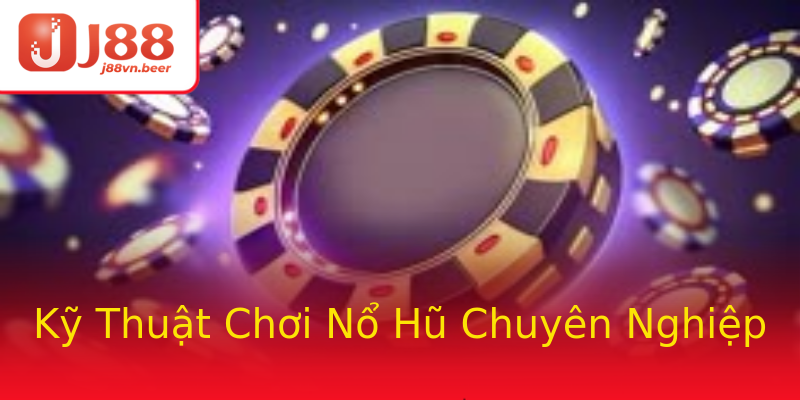 Kỹ Thuật Chơi Nổ Hũ Chuyên Nghiệp Kỹ Thuật Chơi Nổ Hũ Chuyên Nghiệp