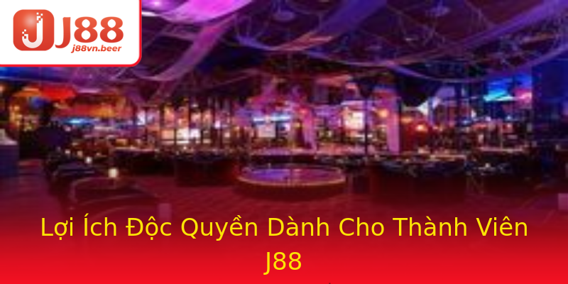 Lợi Ích Độc Quyền Dành Cho Thành Viên J88 Lợi Ích Độc Quyền Dành Cho Thành Viên J88
