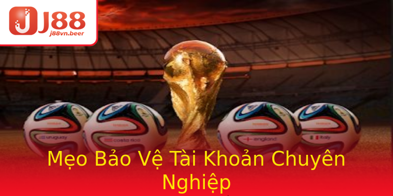 Mẹo Bảo Vệ Tài Khoản Chuyên Nghiệp Mẹo Bảo Vệ Tài Khoản Chuyên Nghiệp