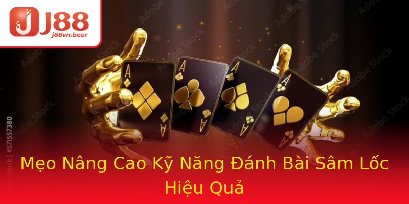 Mẹo Nâng Cao Kỹ Năng Đánh Bài Sâm Lốc Hiệu Quả Mẹo Nâng Cao Kỹ Năng Đánh Bài Sâm Lốc Hiệu Quả
