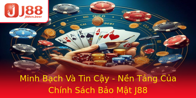 Minh Bạch Và Tin Cậy - Nền Tảng Của Chính Sách Bảo Mật J88 Minh Bạch Và Tin Cậy - Nền Tảng Của Chính Sách Bảo Mật J88