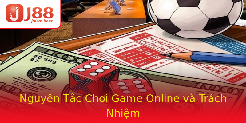 Nguyên Tắc Chơi Game Online và Trách Nhiệm Nguyên Tắc Chơi Game Online và Trách Nhiệm