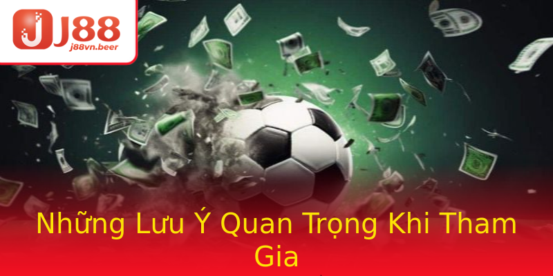 Những Lưu Ý Quan Trọng Khi Tham Gia Những Lưu Ý Quan Trọng Khi Tham Gia