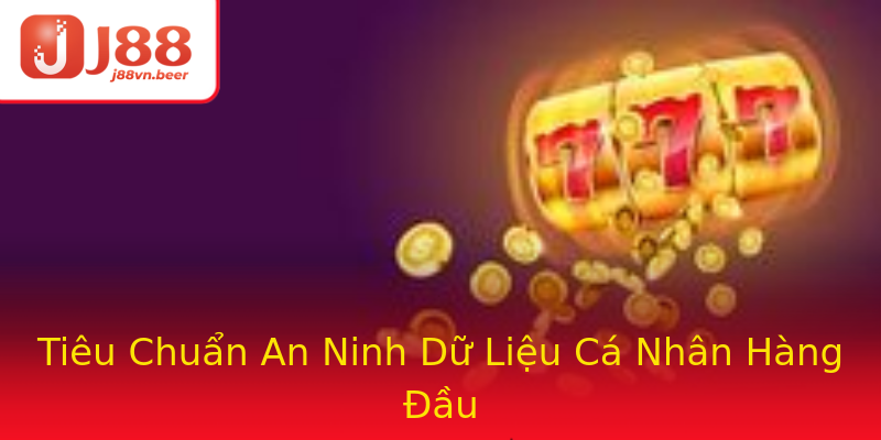 Tiêu Chuẩn An Ninh Dữ Liệu Cá Nhân Hàng Đầu Tiêu Chuẩn An Ninh Dữ Liệu Cá Nhân Hàng Đầu