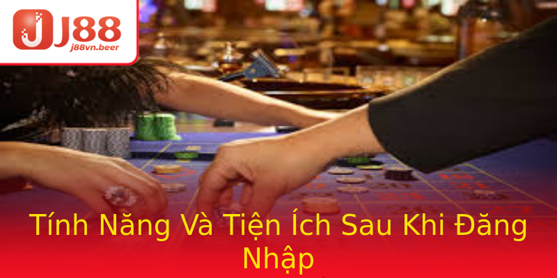 Tính Năng Và Tiện Ích Sau Khi Đăng Nhập Tính Năng Và Tiện Ích Sau Khi Đăng Nhập