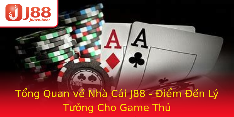 Tổng Quan về Nhà Cái J88 - Điểm Đến Lý Tưởng Cho Game Thủ Tổng Quan về Nhà Cái J88 - Điểm Đến Lý Tưởng Cho Game Thủ