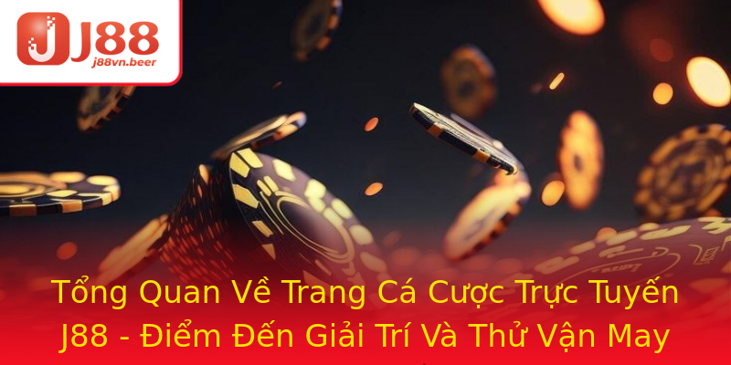 Tổng Quan Về Trang Cá Cược Trực Tuyến J88 - Điểm Đến Giải Trí Và Thử Vận May Đáng Tin Cậy Tổng Quan Về Trang Cá Cược Trực Tuyến J88 - Điểm Đến Giải Trí Và Thử Vận May Đáng Tin Cậy