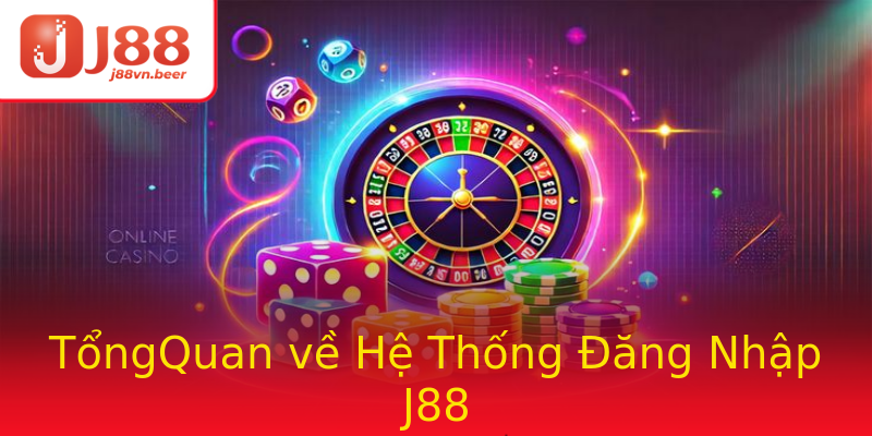 TổngQuan về Hệ Thống Đăng Nhập J88 TổngQuan về Hệ Thống Đăng Nhập J88