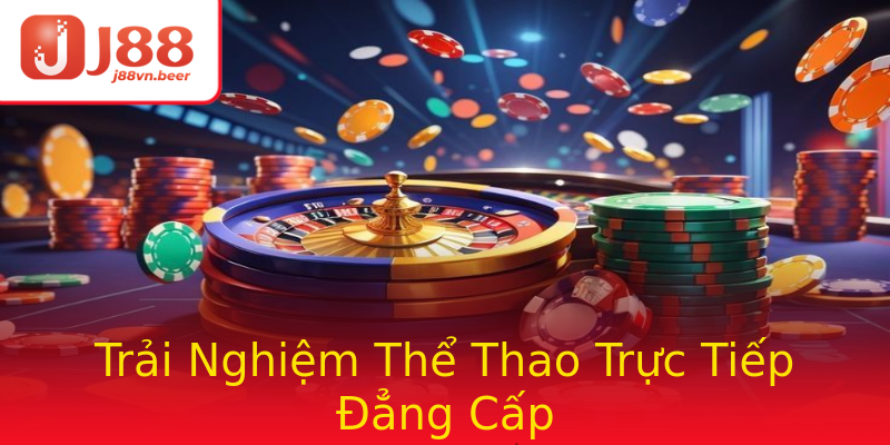 Trải Nghiệm Thể Thao Trực Tiếp Đẳng Cấp Trải Nghiệm Thể Thao Trực Tiếp Đẳng Cấp