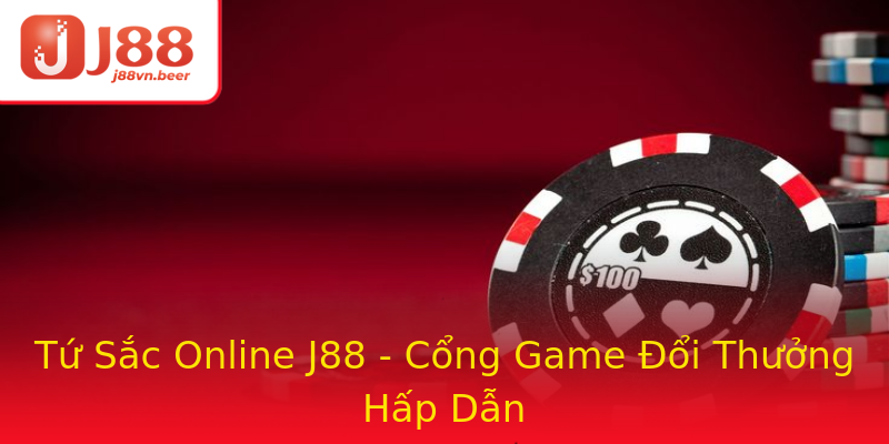 Tứ Sắc Online J88 - Cổng Game Đổi Thưởng Hấp Dẫn Tứ Sắc Online J88 - Cổng Game Đổi Thưởng Hấp Dẫn