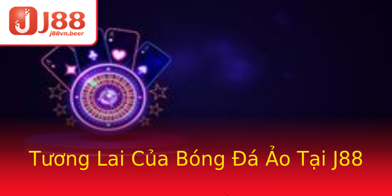 Tương Lai Của Bóng Đá Ảo Tại J88 Tương Lai Của Bóng Đá Ảo Tại J88