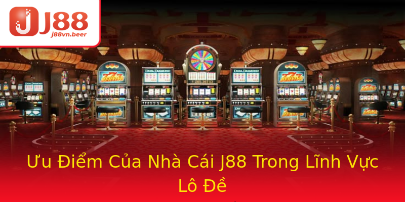 Ưu Điểm Của Nhà Cái J88 Trong Lĩnh Vực Lô Đề Ưu Điểm Của Nhà Cái J88 Trong Lĩnh Vực Lô Đề